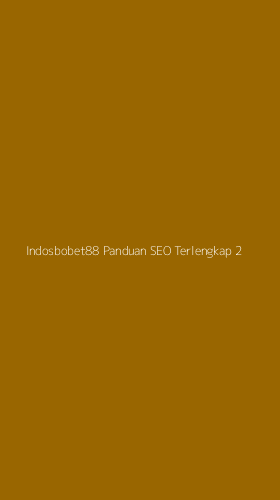 Tampilan Antarmuka Aplikasi Indosbobet88 Panduan Seo Terlengkap - 2