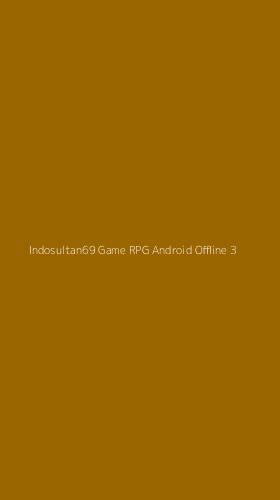 Tampilan Antarmuka Aplikasi Indosultan69 Game Rpg Android Offline - 3