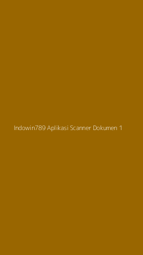 Tampilan Antarmuka Aplikasi Indowin789 Aplikasi Scanner Dokumen - 1