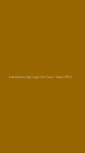 Tampilan Antarmuka Aplikasi Indowlatoto App Login Slot Gacor Tanpa Vpn - 2