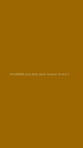 Tampilan Antarmuka Aplikasi Infini88868 Situs Multi Game Terbesar Di Asia - 1