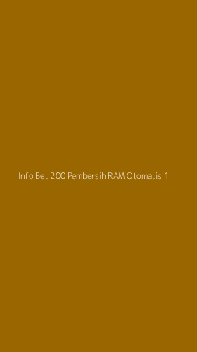 Tampilan Antarmuka Aplikasi Info Bet 200 Pembersih Ram Otomatis - 1