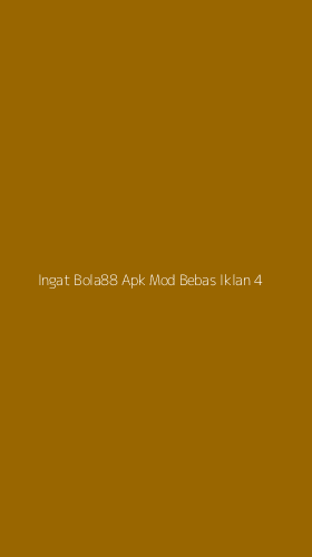 Tampilan Antarmuka Aplikasi Ingat Bola88 Apk Mod Bebas Iklan - 4
