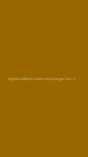 Tampilan Antarmuka Aplikasi Ingatbola88com Game Petualangan Seru - 2