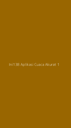 Tampilan Antarmuka Aplikasi Ini138 Aplikasi Cuaca Akurat - 1
