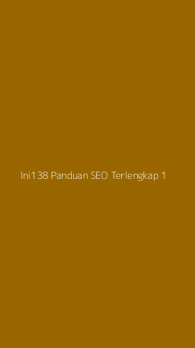 Tampilan Antarmuka Aplikasi Ini138 Panduan Seo Terlengkap - 1