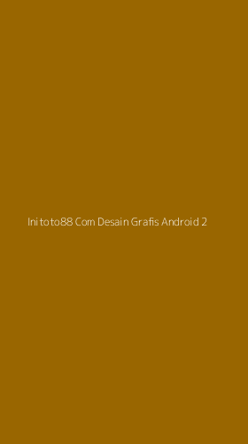 Tampilan Antarmuka Aplikasi Initoto88 Com Desain Grafis Android - 2