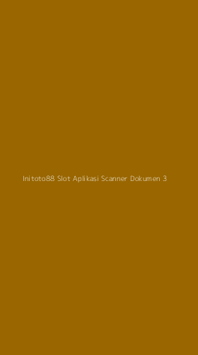 Tampilan Antarmuka Aplikasi Initoto88 Slot Aplikasi Scanner Dokumen - 3