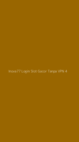 Tampilan Antarmuka Aplikasi Inova77 Login Slot Gacor Tanpa Vpn - 4