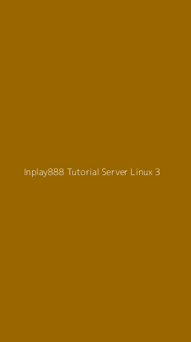 Tampilan Antarmuka Aplikasi Inplay888 Tutorial Server Linux - 3