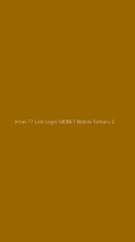 Tampilan Antarmuka Aplikasi Intan 77 Link Login Sbobet Mobile Terbaru - 2