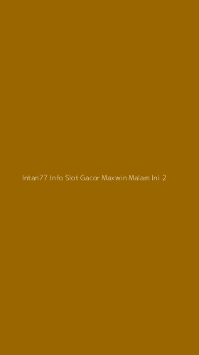 Tampilan Antarmuka Aplikasi Intan77 Info Slot Gacor Maxwin Malam Ini - 2