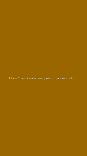 Tampilan Antarmuka Aplikasi Intan77 Login Cara Recovery Akun Lupa Password - 2