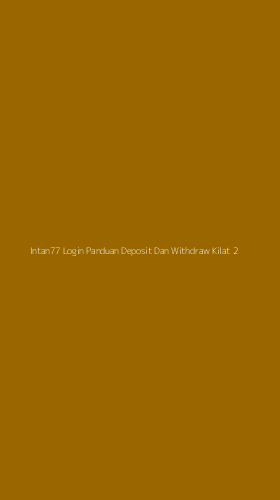 Tampilan Antarmuka Aplikasi Intan77 Login Panduan Deposit Dan Withdraw Kilat - 2