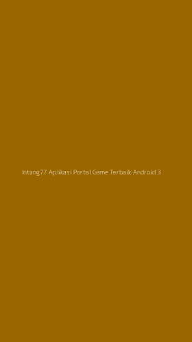 Tampilan Antarmuka Aplikasi Intang77 Aplikasi Portal Game Terbaik Android - 3