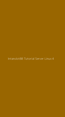 Tampilan Antarmuka Aplikasi Intanslot88 Tutorial Server Linux - 4