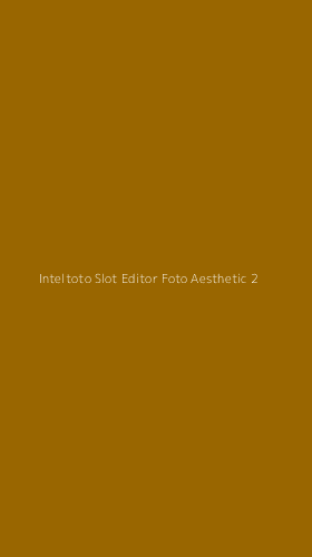 Tampilan Antarmuka Aplikasi Inteltoto Slot Editor Foto Aesthetic - 2