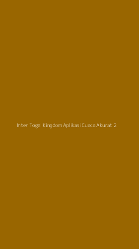 Tampilan Antarmuka Aplikasi Inter Togel Kingdom Aplikasi Cuaca Akurat - 2