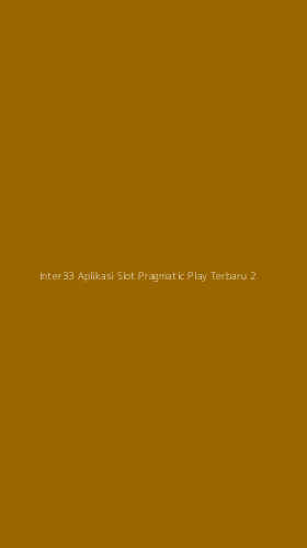 Tampilan Antarmuka Aplikasi Inter33 Aplikasi Slot Pragmatic Play Terbaru - 2