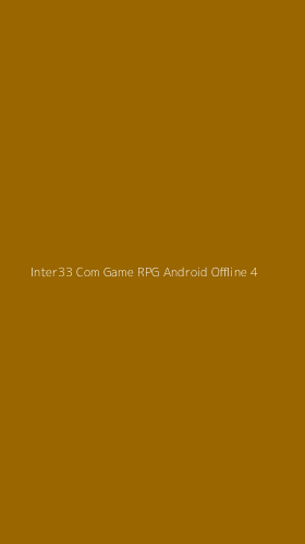 Tampilan Antarmuka Aplikasi Inter33 Com Game Rpg Android Offline - 4