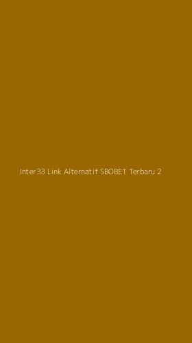 Tampilan Antarmuka Aplikasi Inter33 Link Alternatif Sbobet Terbaru - 2
