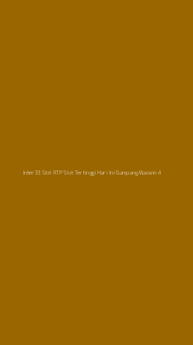 Tampilan Antarmuka Aplikasi Inter33 Slot Rtp Slot Tertinggi Hari Ini Gampang Maxwin - 4