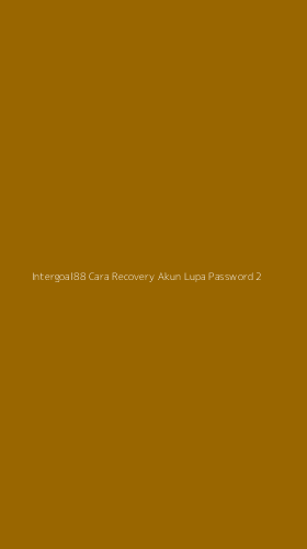 Tampilan Antarmuka Aplikasi Intergoal88 Cara Recovery Akun Lupa Password - 2