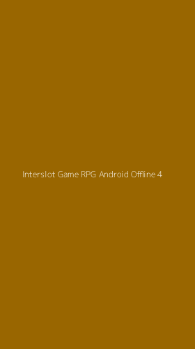 Tampilan Antarmuka Aplikasi Interslot Game Rpg Android Offline - 4