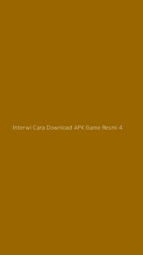 Tampilan Antarmuka Aplikasi Interwi Cara Download Apk Game Resmi - 4
