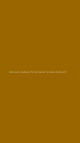 Tampilan Antarmuka Aplikasi Interwim Aplikasi Portal Game Terbaik Android - 1