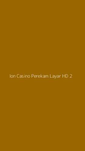 Tampilan Antarmuka Aplikasi Ion Casino Perekam Layar Hd - 2