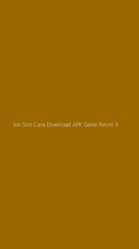 Tampilan Antarmuka Aplikasi Ion Slot Cara Download Apk Game Resmi - 3