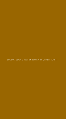 Tampilan Antarmuka Aplikasi Ionwin77 Login Situs Slot Bonus New Member 100 - 4
