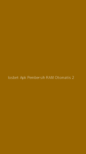 Tampilan Antarmuka Aplikasi Iosbet Apk Pembersih Ram Otomatis - 2