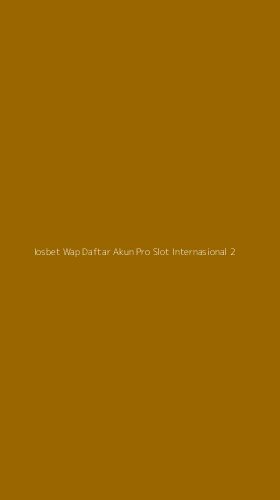 Tampilan Antarmuka Aplikasi Iosbet Wap Daftar Akun Pro Slot Internasional - 2