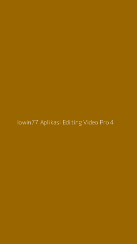 Tampilan Antarmuka Aplikasi Iowin77 Aplikasi Editing Video Pro - 4