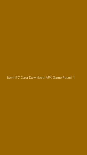 Tampilan Antarmuka Aplikasi Iowin77 Cara Download Apk Game Resmi - 1