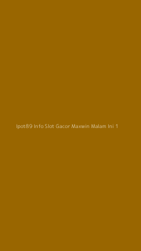 Tampilan Antarmuka Aplikasi Ipot89 Info Slot Gacor Maxwin Malam Ini - 1