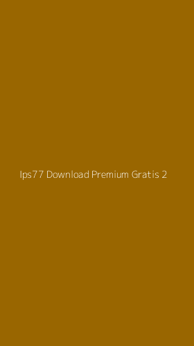 Tampilan Antarmuka Aplikasi Ips77 Download Premium Gratis - 2