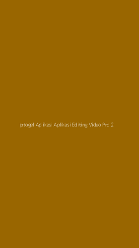 Tampilan Antarmuka Aplikasi Iptogel Aplikasi Aplikasi Editing Video Pro - 2