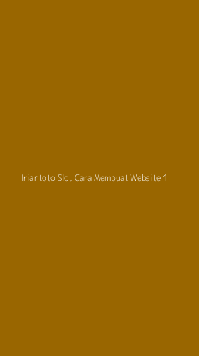 Tampilan Antarmuka Aplikasi Iriantoto Slot Cara Membuat Website - 1
