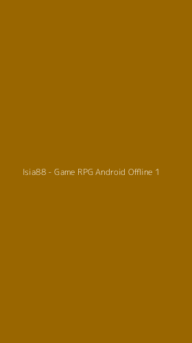Tampilan Antarmuka Aplikasi Isia88 - Game RPG Android Offline - 1