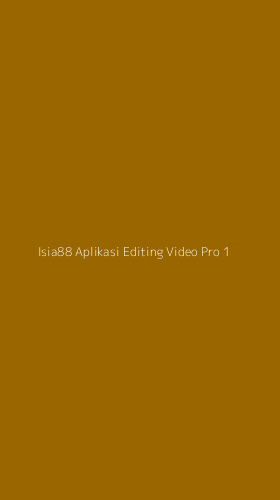 Tampilan Antarmuka Aplikasi Isia88 Aplikasi Editing Video Pro - 1