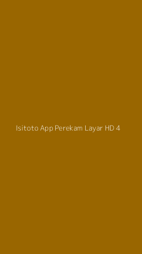 Tampilan Antarmuka Aplikasi Isitoto App Perekam Layar Hd - 4