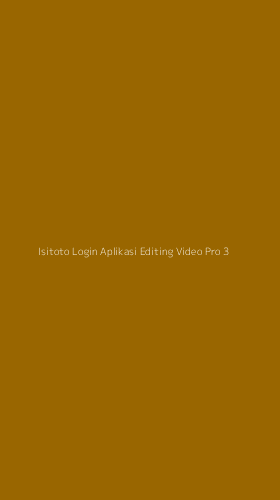 Tampilan Antarmuka Aplikasi Isitoto Login Aplikasi Editing Video Pro - 3