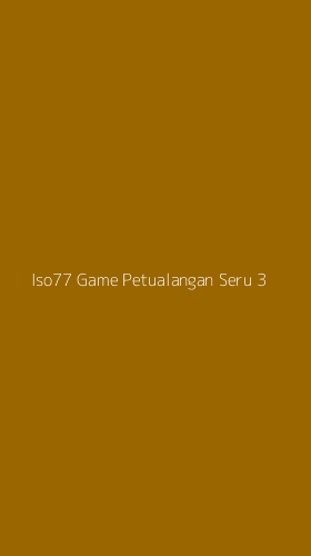 Tampilan Antarmuka Aplikasi Iso77 Game Petualangan Seru - 3