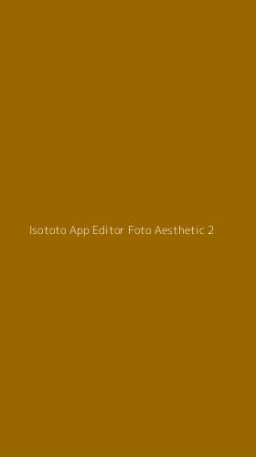 Tampilan Antarmuka Aplikasi Isototo App Editor Foto Aesthetic - 2