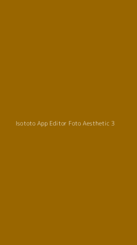 Tampilan Antarmuka Aplikasi Isototo App Editor Foto Aesthetic - 3