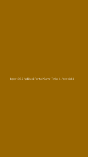 Tampilan Antarmuka Aplikasi Isport365 Aplikasi Portal Game Terbaik Android - 4