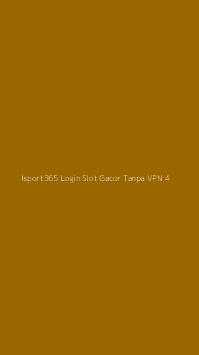 Tampilan Antarmuka Aplikasi Isport365 Login Slot Gacor Tanpa Vpn - 4